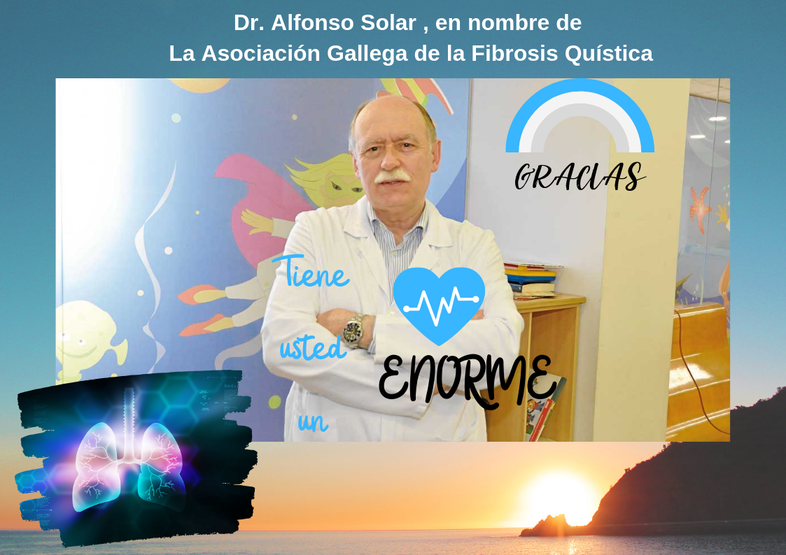 Agradecemento de toda a Asociación Galega de Fibrose Quística ao Dr. Alfonso Solar